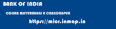BANK OF INDIA  ODISHA MAYURBHANJ K CHANDRAPUR   micr code